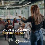 O Que é Coaching Empresarial