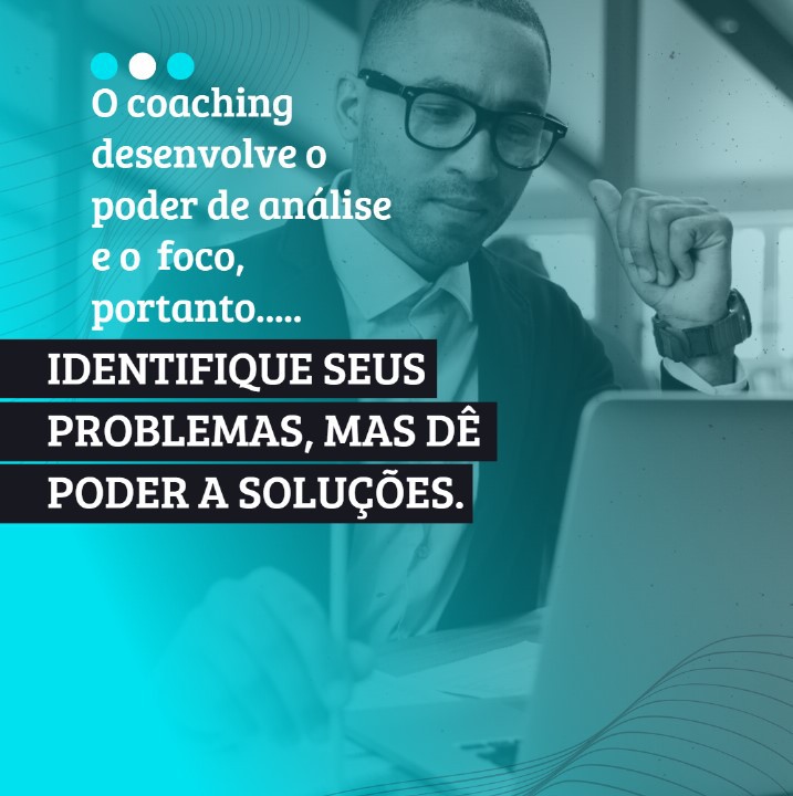 Identifique seus problemas, mas dê poder as soluções!