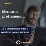 Mentoria Profissional é a bússola que guia ao caminho para o sucesso